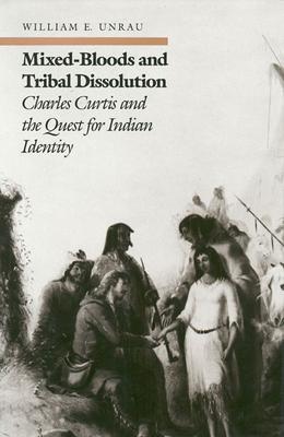 Mixed-Bloods and Tribal Dissolution: Charles Curtis and the Quest for Indian Identity