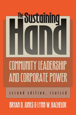 The Sustaining Hand: Community Leadership and Corporate Power?second Edition, Revised