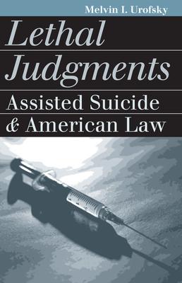 Lethal Judgments: Assisted Suicide and American Law