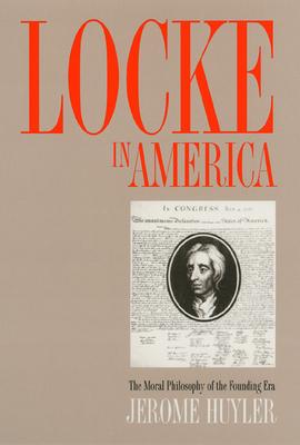 Locke in America: The Moral Philosophy of the Founding Era