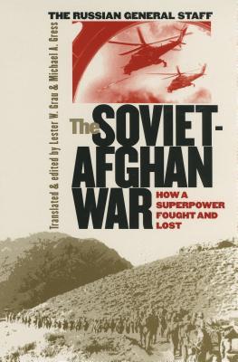 The Soviet-Afghan War: How a Superpower Fought and Lost