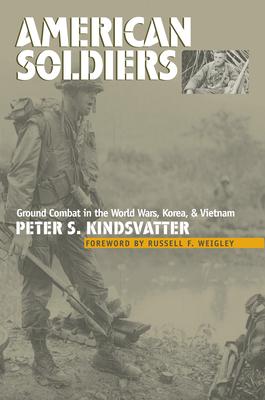 American Soldiers: Ground Combat in the World Wars, Korea, and Vietnam