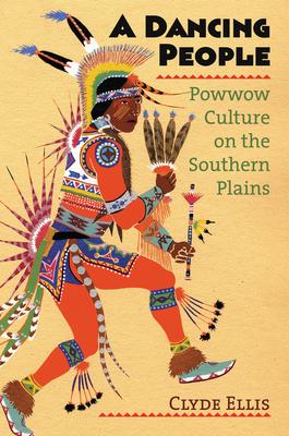 A Dancing People: Powwow Culture on the Southern Plains