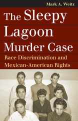 The Sleepy Lagoon Murder Case: Race Discrimination and Mexican-American Rights Subscription