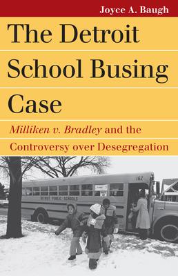 The Detroit School Busing Case: Milliken V. Bradley and the Controversy Over Desegregation