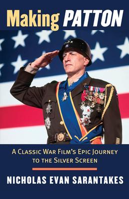 Making Patton: A Classic War Film's Epic Journey to the Silver Screen