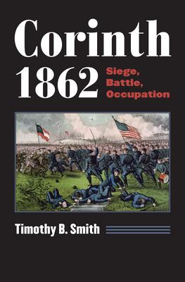 Corinth 1862: Siege, Battle, Occupation