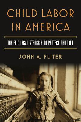 Child Labor in America: The Epic Legal Struggle to Protect Children