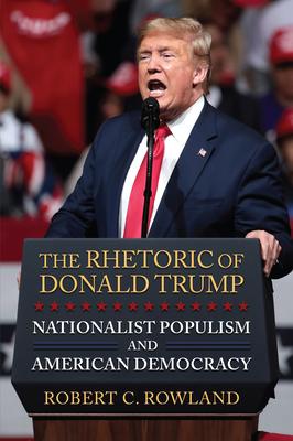 The Rhetoric of Donald Trump: Nationalist Populism and American Democracy