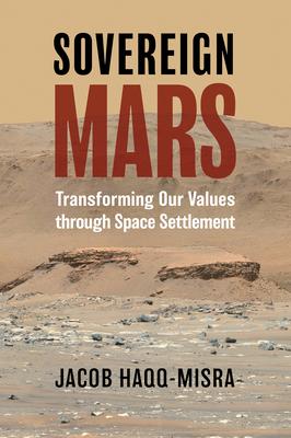 Sovereign Mars: Transforming Our Values Through Space Settlement