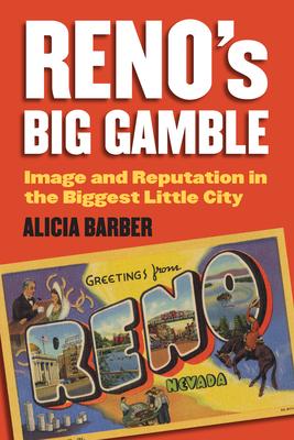 Reno's Big Gamble: Image and Reputation in the Biggest Little City