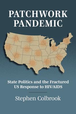 Patchwork Pandemic: State Politics and the Fractured US Response to HIV/AIDS Subscription