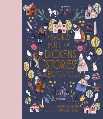 A World Full of Dickens Stories: 8 Best-Loved Classic Tales Retold for Children