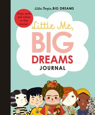 Little Me, Big Dreams Journal: Draw, Write and Color This Journal