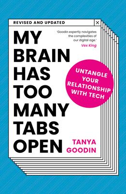 My Brain Has Too Many Tabs Open: Untangle Your Relationship with Tech - Revised and Updated