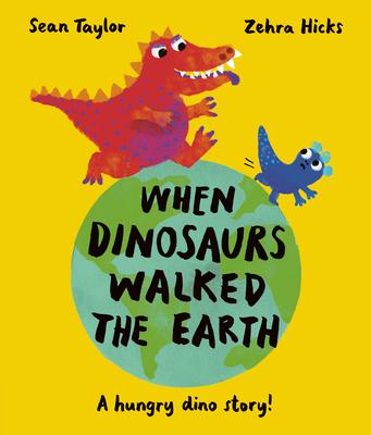 When Dinosaurs Walked the Earth: Winner of the Oscar's Book Prize 2024