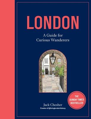 London: A Guide for Curious Wanderers: The Sunday Times Bestseller