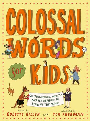 Colossal Words for Kids: 75 Tremendous Words: Neatly Defined to Stick in the Mind