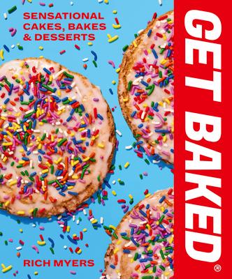 Get Baked: Sensational Cakes, Bakes & Desserts