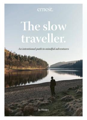 The Slow Traveller: An Intentional Path to Mindful Adventures