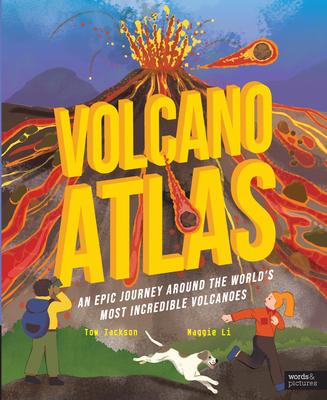 Volcano Atlas: An Epic Journey Around the World's Most Incredible Volcanoes