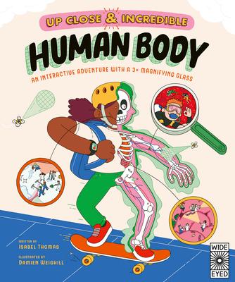 Up Close and Incredible: Human Body: An Interactive Adventure with a 3 Magnifying Glass