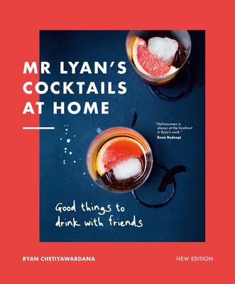 MR Lyan's Cocktails at Home: Good Things to Drink with Friends