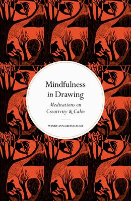 Mindfulness in Drawing: Meditations on Creativity & Calm