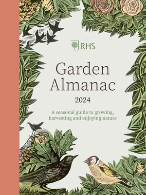 Rhs Garden Almanac 2024: A Seasonal Guide to Growing, Harvesting and Enjoying Nature