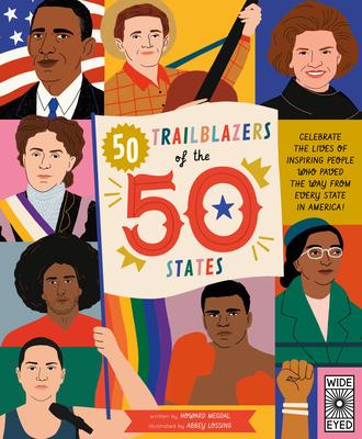 50 Trailblazers of the 50 States: Celebrate the Lives of Inspiring People Who Paved the Way from Every State in America!