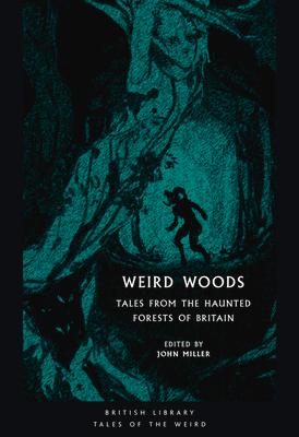 Weird Woods: Tales from the Haunted Forests of Britain