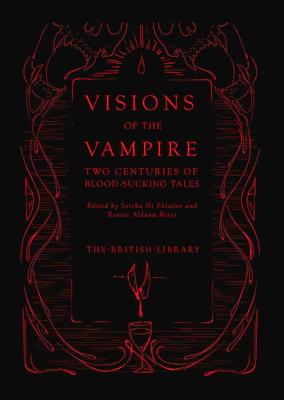 Visions of the Vampire: Two Centuries of Blood-Sucking Tales