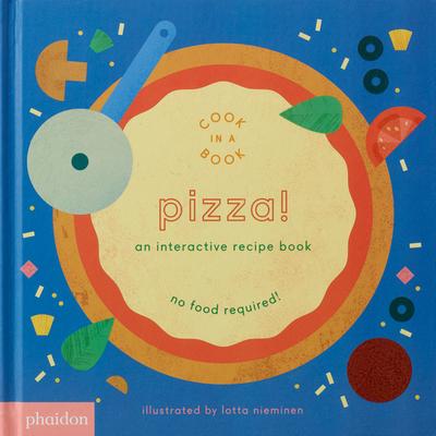 Pizza!: An Interactive Recipe Book