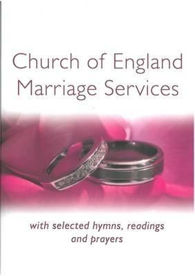 Church of England Marriage Services: With Selected Hymns, Readings and Prayers