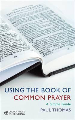 Using the Book of Common Prayer: A Simple Guide