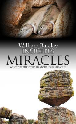 Miracles: What the Bible Tells Us about Jesus' Miracles