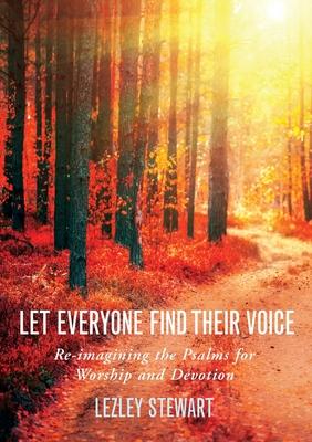 Let Everyone Find Their Voice: Re-Imagining the Psalms for Worship and Devotion