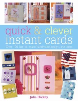 Quick and Clever Instant Cards: Over 65 Time-Saving Designs