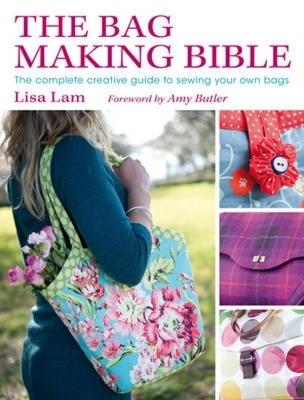 The Bag Making Bible: The Complete Guide to Sewing and Customizing Your Own Unique Bags [With Pattern(s)]