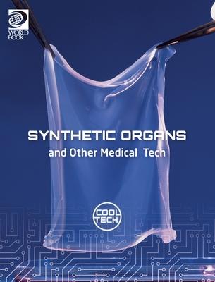 Cool Tech 2: Synthetic Organs and Other Medical Tech