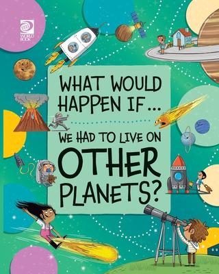 We Had to Live on Other Planets?