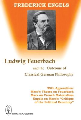 Ludwig Feuerbach and the Outcome of Classical German Philosophy Subscription