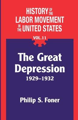 The History of the Labor Movement in the United States, Vol. 11: The Depression