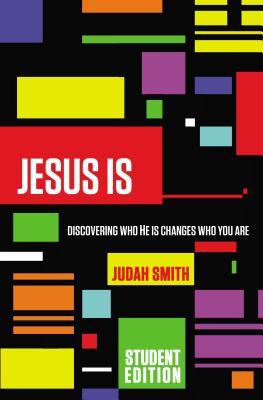 Jesus Is: Discovering Who He Is Changes Who You Are