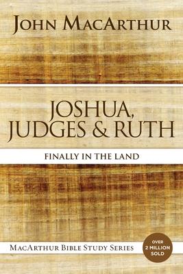 Joshua, Judges, and Ruth: Finally in the Land