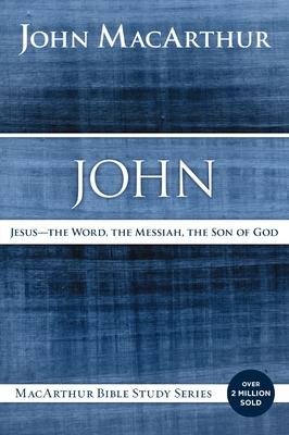 John: Jesus - The Word, the Messiah, the Son of God