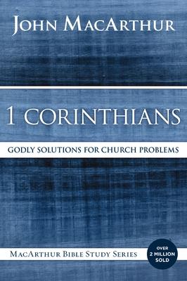 1 Corinthians: Godly Solutions for Church Problems