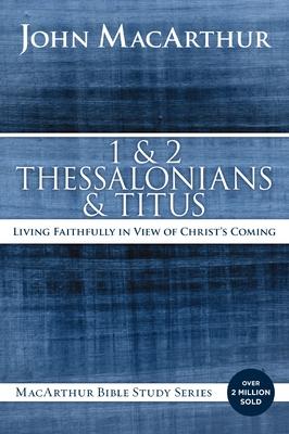 1 and 2 Thessalonians and Titus: Living Faithfully in View of Christ's Coming