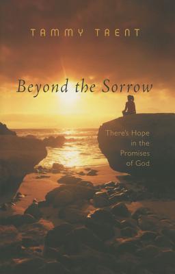 Beyond the Sorrow: There's Hope in the Promises of God