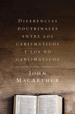 Diferencias Doctrinales Entre Los Carismticos Y Los No Carismticos